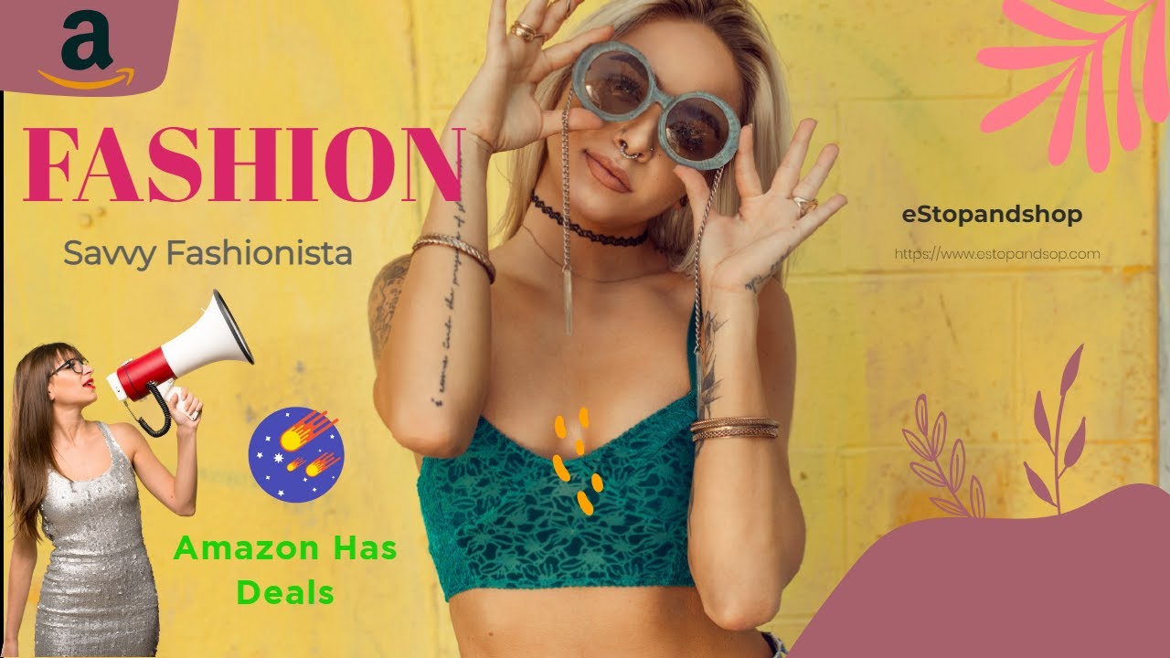 Savvy Shopping for Fashionistas Here Comes Amazon with Latest Deals.