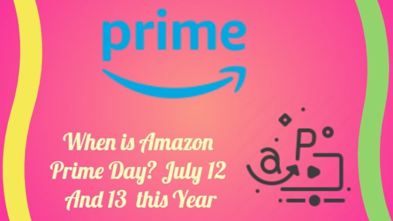 When is Amazon Prime Day July 12 & 13 this Year
