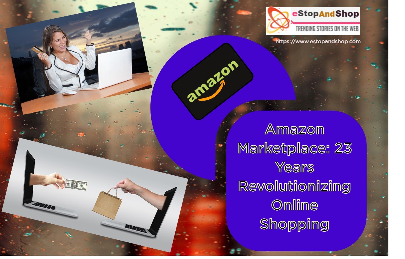 Amazon Marketplace: 23 Years Revolutionizing Online Shopping